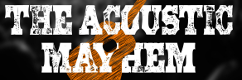 The Acoustic Mayhem